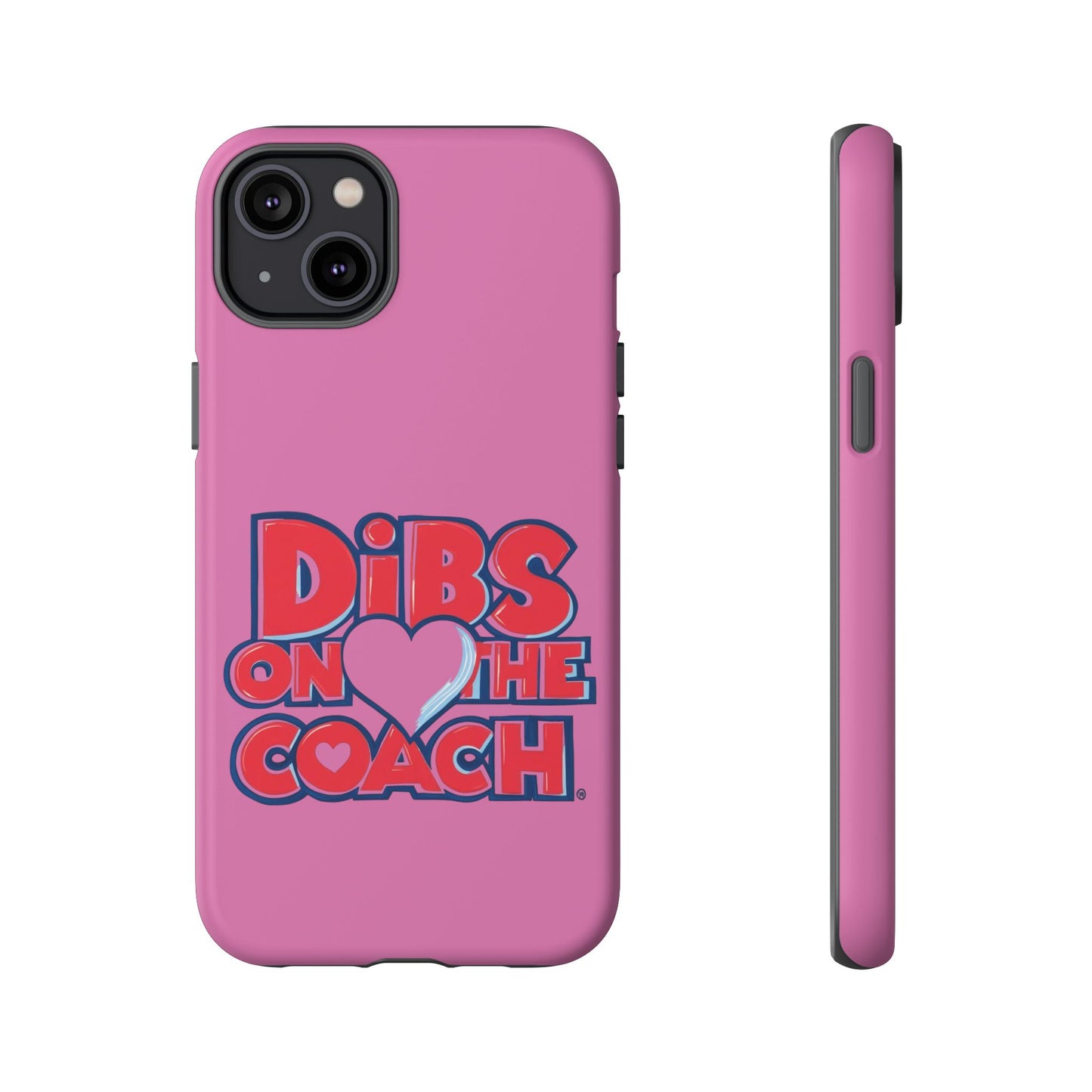 Dibs on the Coach- Tough Case