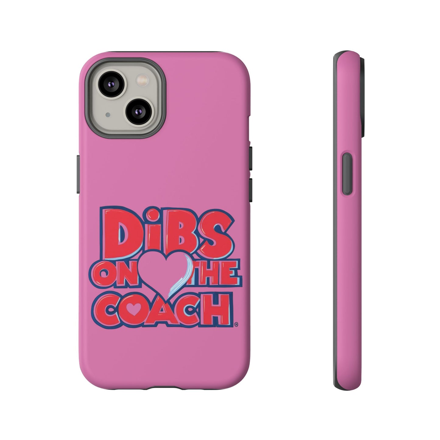 Dibs on the Coach- Tough Case