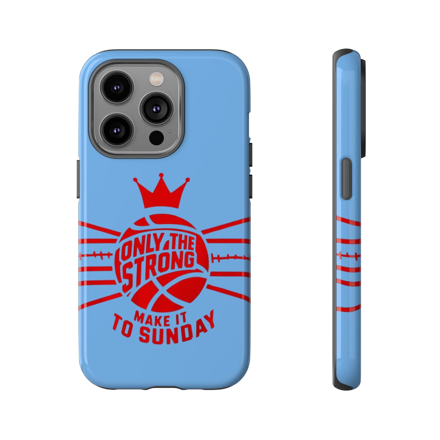 Only the Strong Make it to Sunday (light blue) - Tough Case