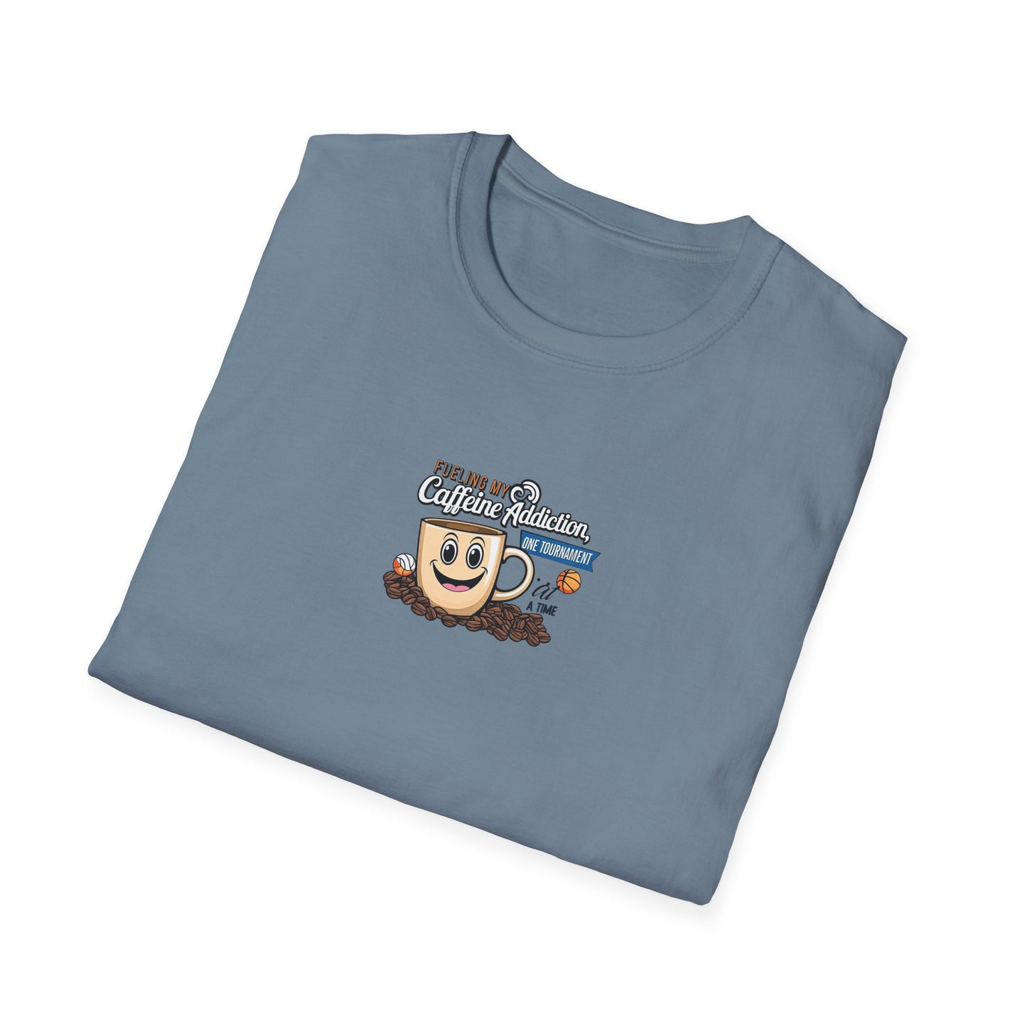 Fueling My Caffeine Addiction One Tourney at a Time - Softstyle Tee