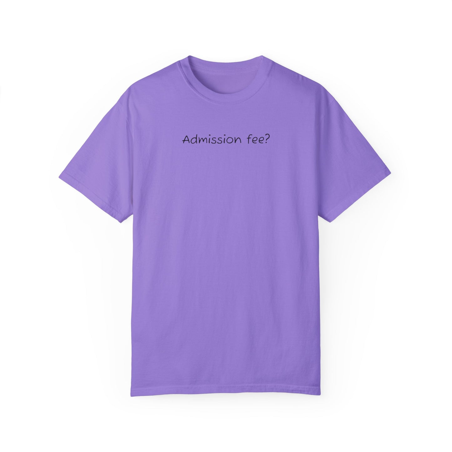 Why More Admission Fees - Comfy Tee