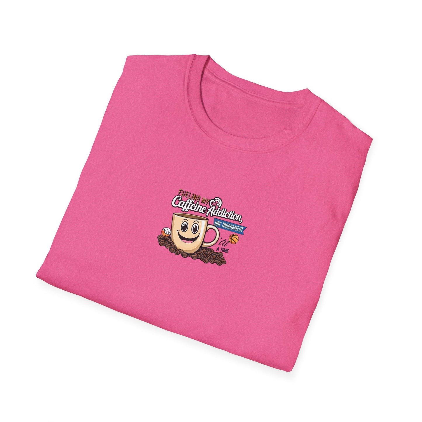 Fueling My Caffeine Addiction One Tourney at a Time - Softstyle Tee