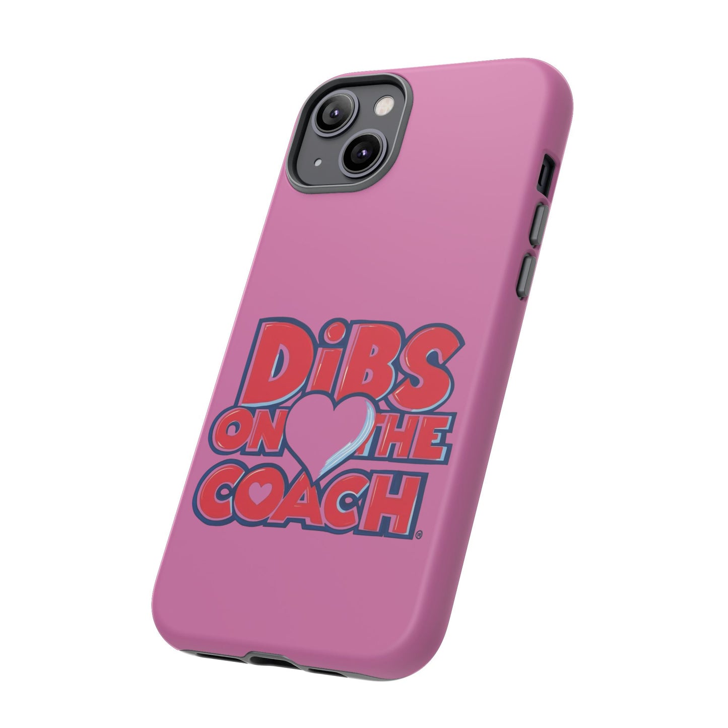 Dibs on the Coach- Tough Case