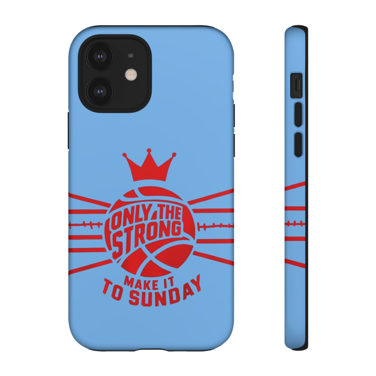 Only the Strong Make it to Sunday (light blue) - Tough Case
