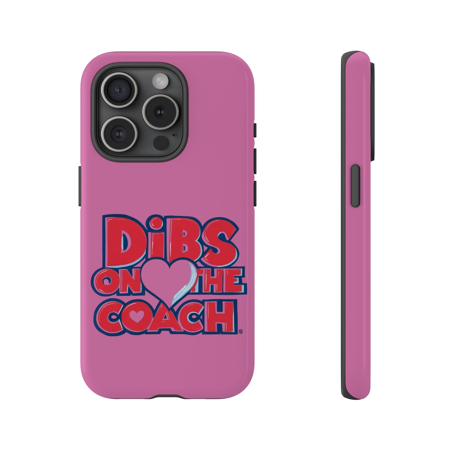 Dibs on the Coach- Tough Case