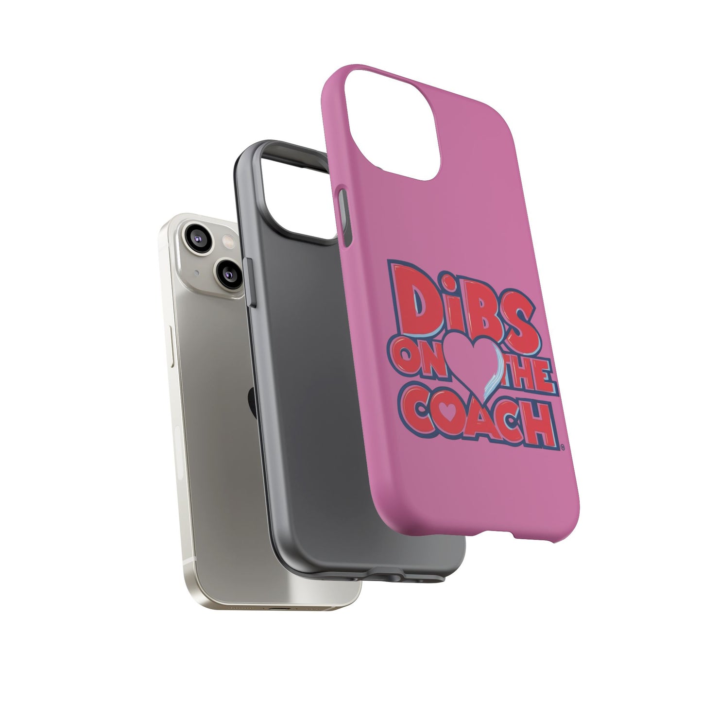Dibs on the Coach- Tough Case