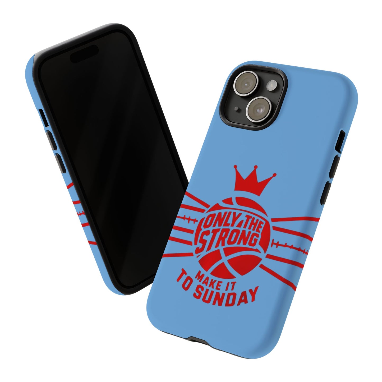 Only the Strong Make it to Sunday (light blue) - Tough Case