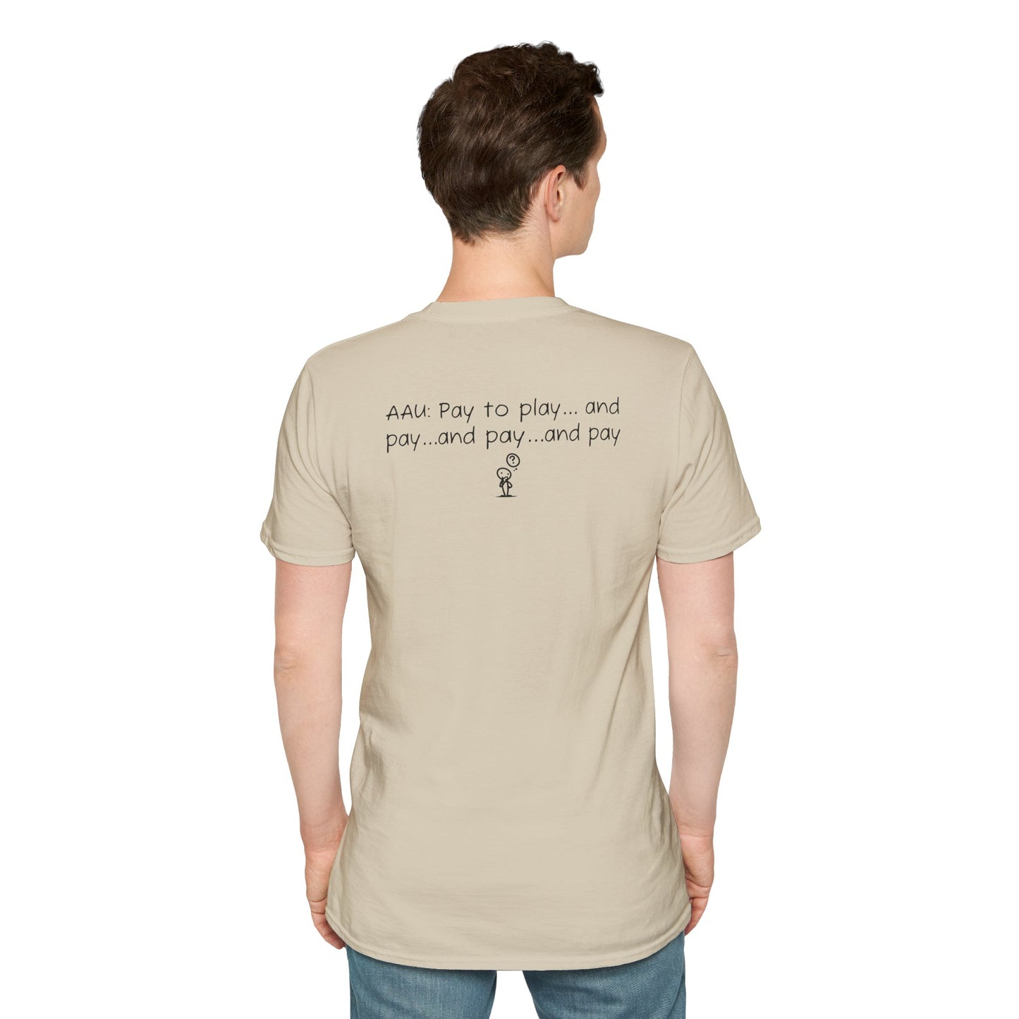 AAU: Pay to play...and pay...any pay - AAU Sideline Softstyle Tee