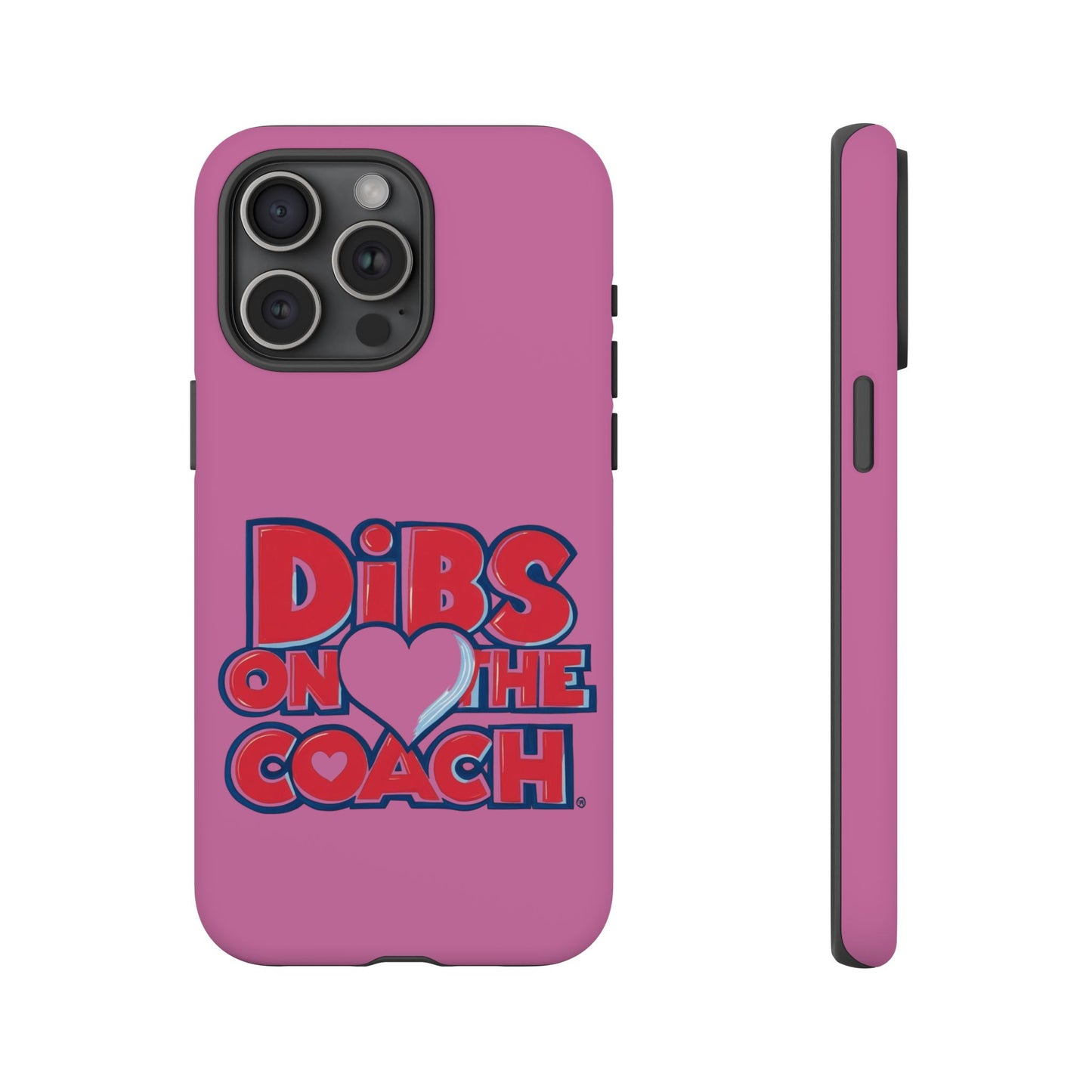 Dibs on the Coach- Tough Case