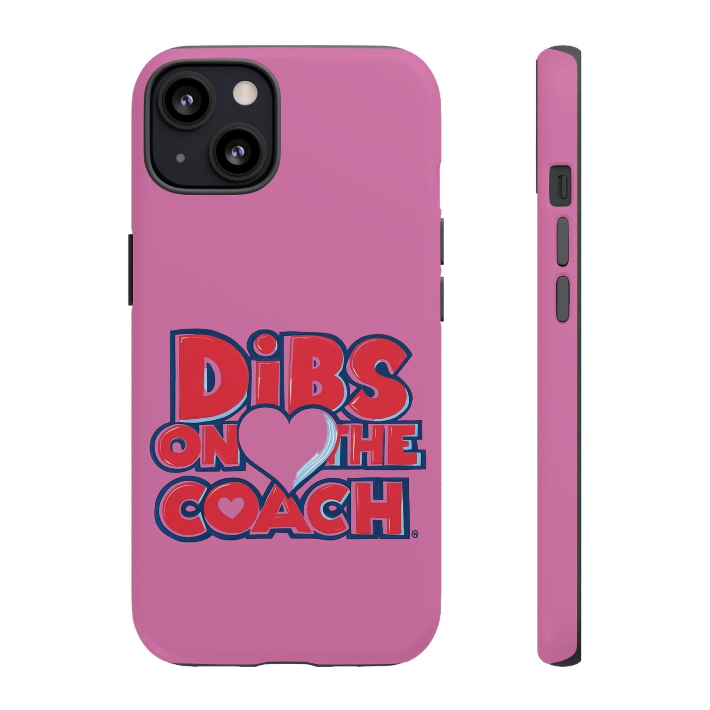 Dibs on the Coach- Tough Case