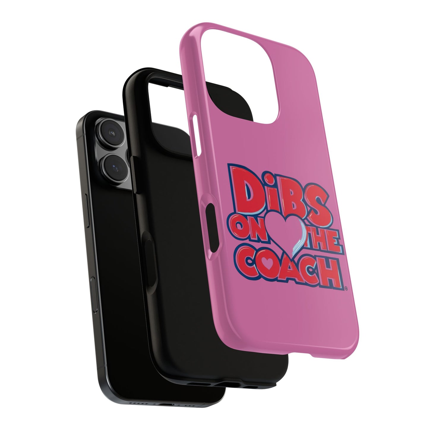 Dibs on the Coach- Tough Case