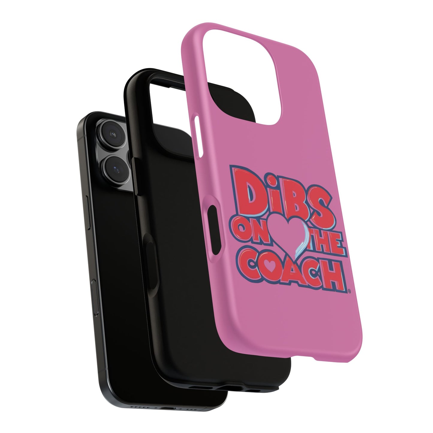 Dibs on the Coach- Tough Case