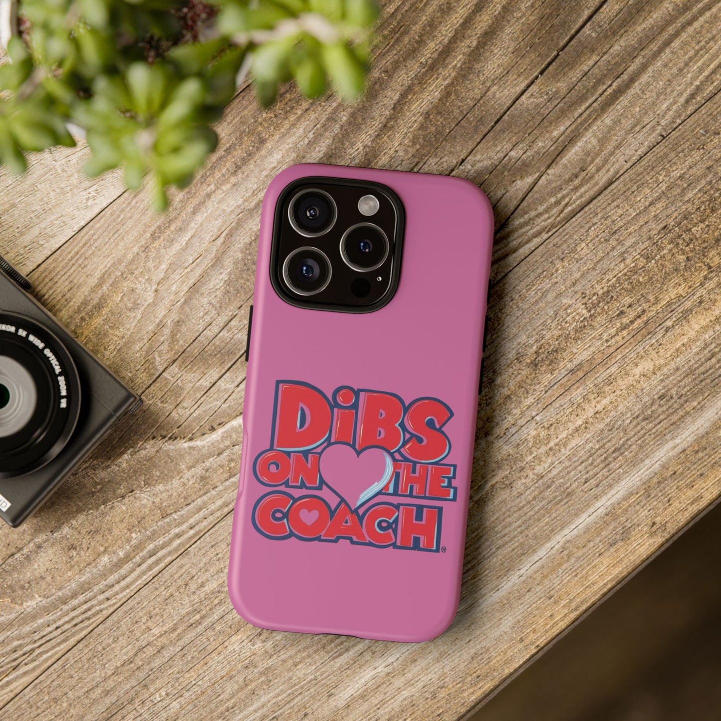 Dibs on the Coach- Tough Case
