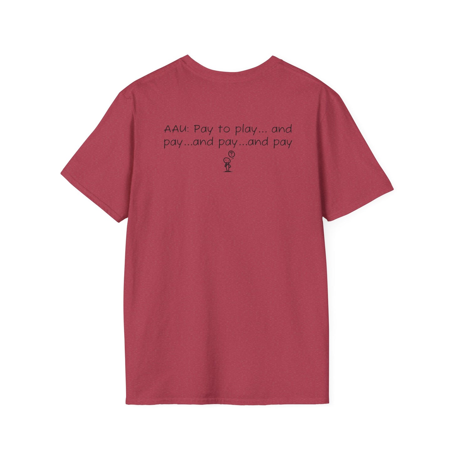 AAU: Pay to play...and pay...any pay - AAU Sideline Softstyle Tee