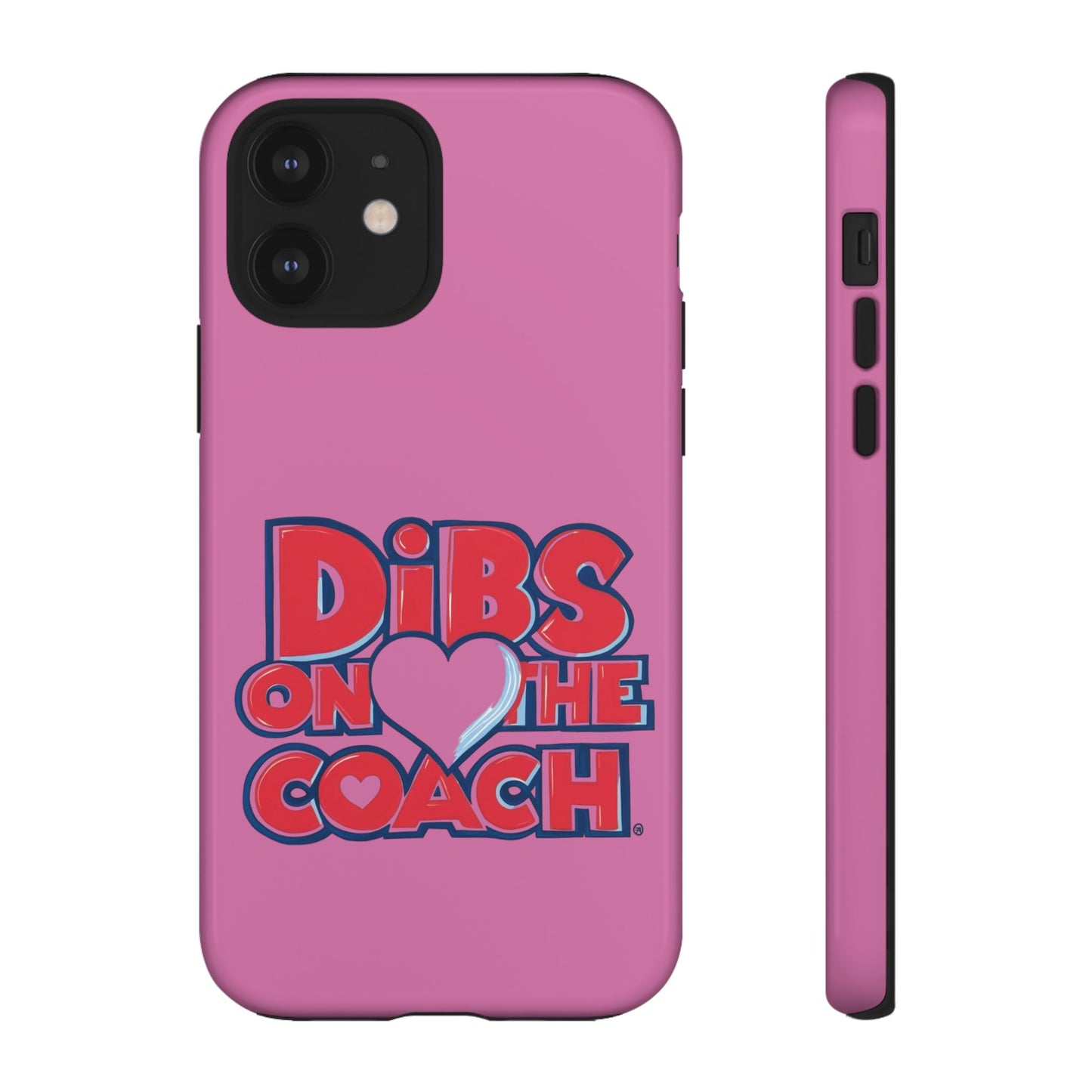 Dibs on the Coach- Tough Case