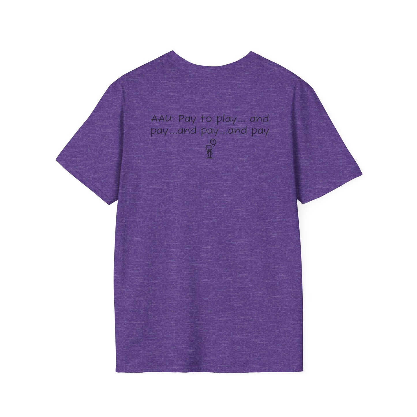 AAU: Pay to play...and pay...any pay - AAU Sideline Softstyle Tee