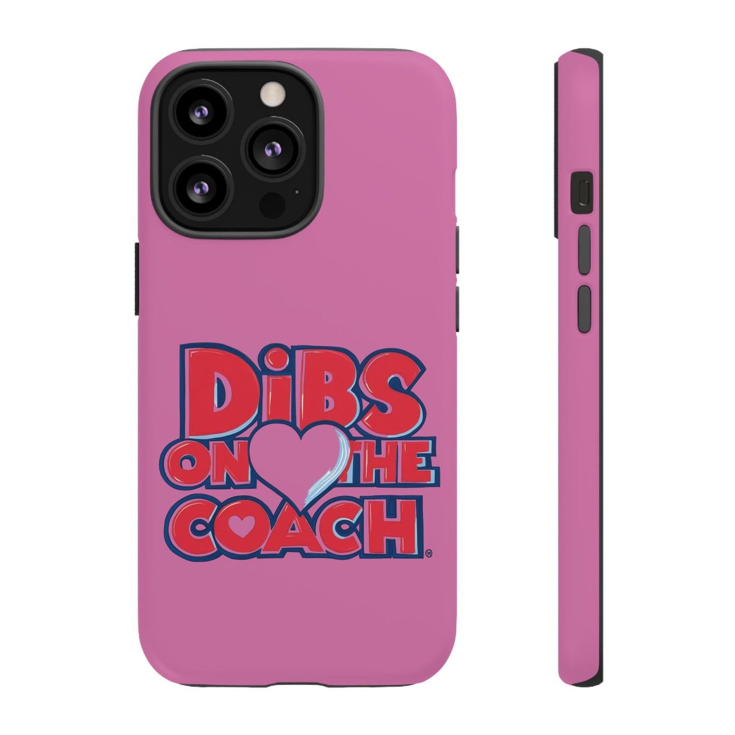 Dibs on the Coach- Tough Case