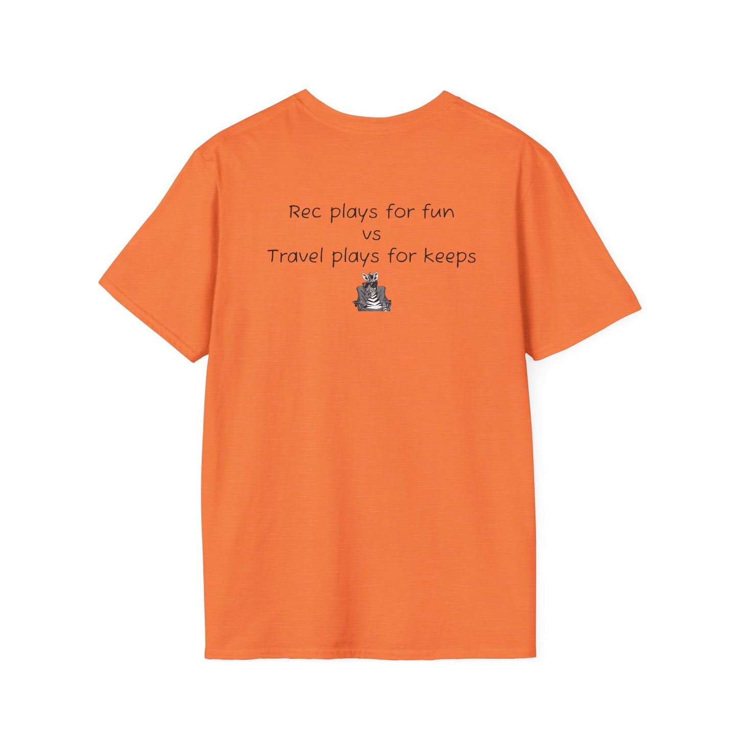"Rec plays for fun vs Travel plays for keeps - Sideline Softstyle Tee