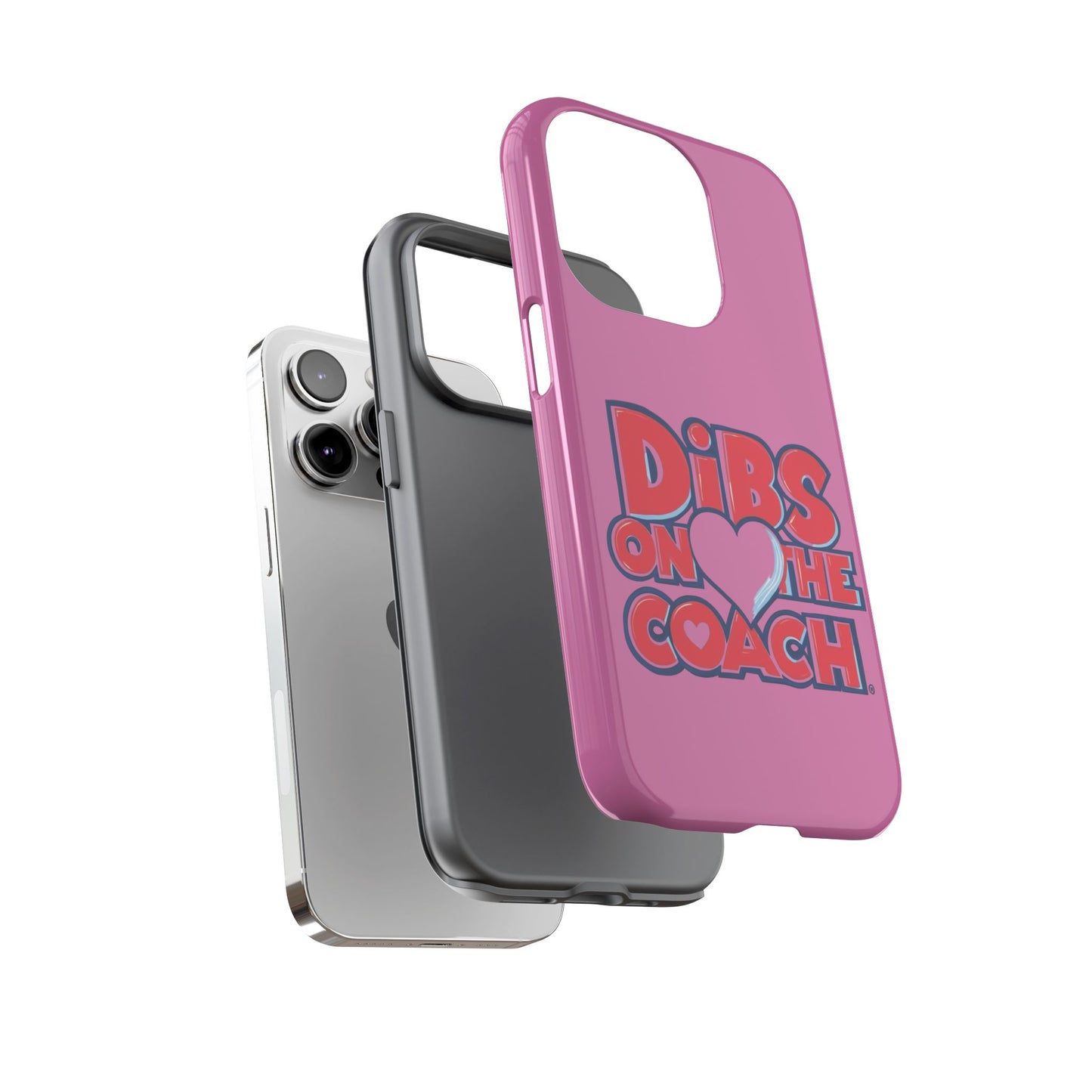 Dibs on the Coach- Tough Case