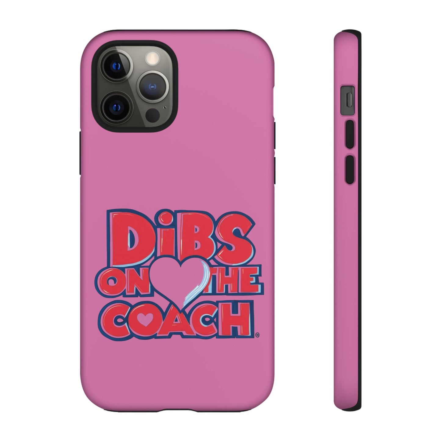 Dibs on the Coach- Tough Case
