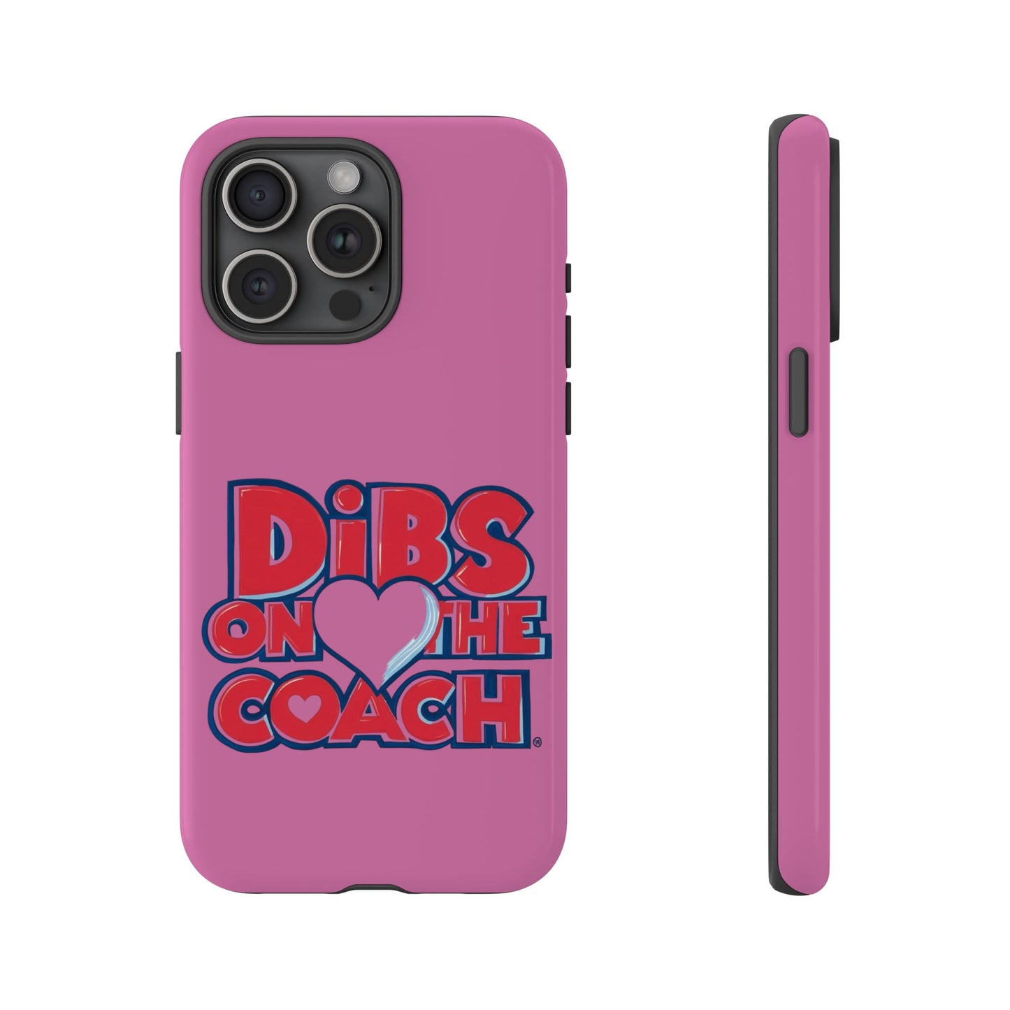 Dibs on the Coach- Tough Case