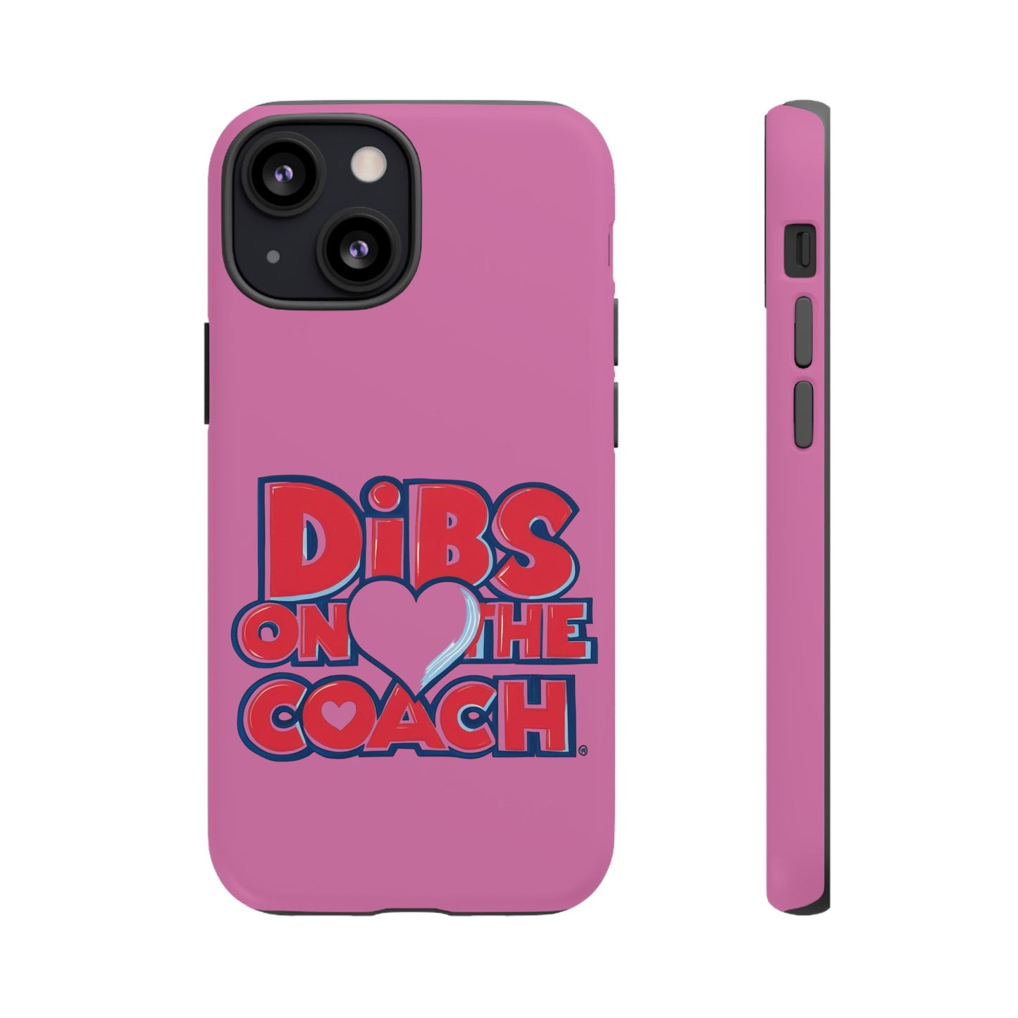Dibs on the Coach- Tough Case