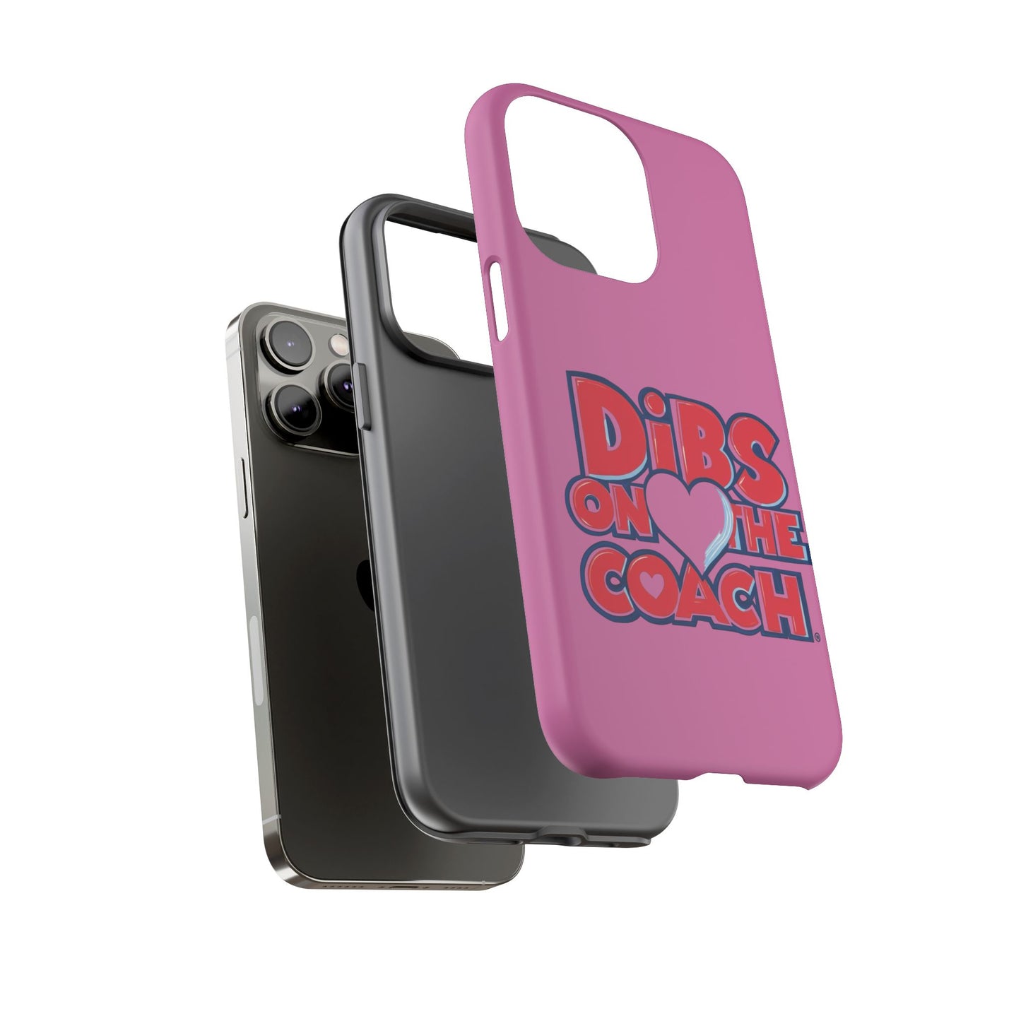 Dibs on the Coach- Tough Case