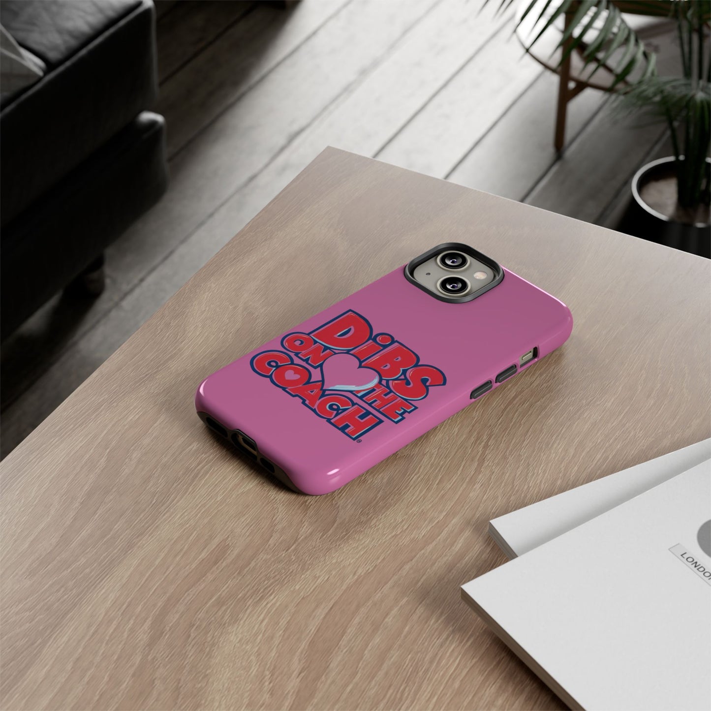 Dibs on the Coach- Tough Case