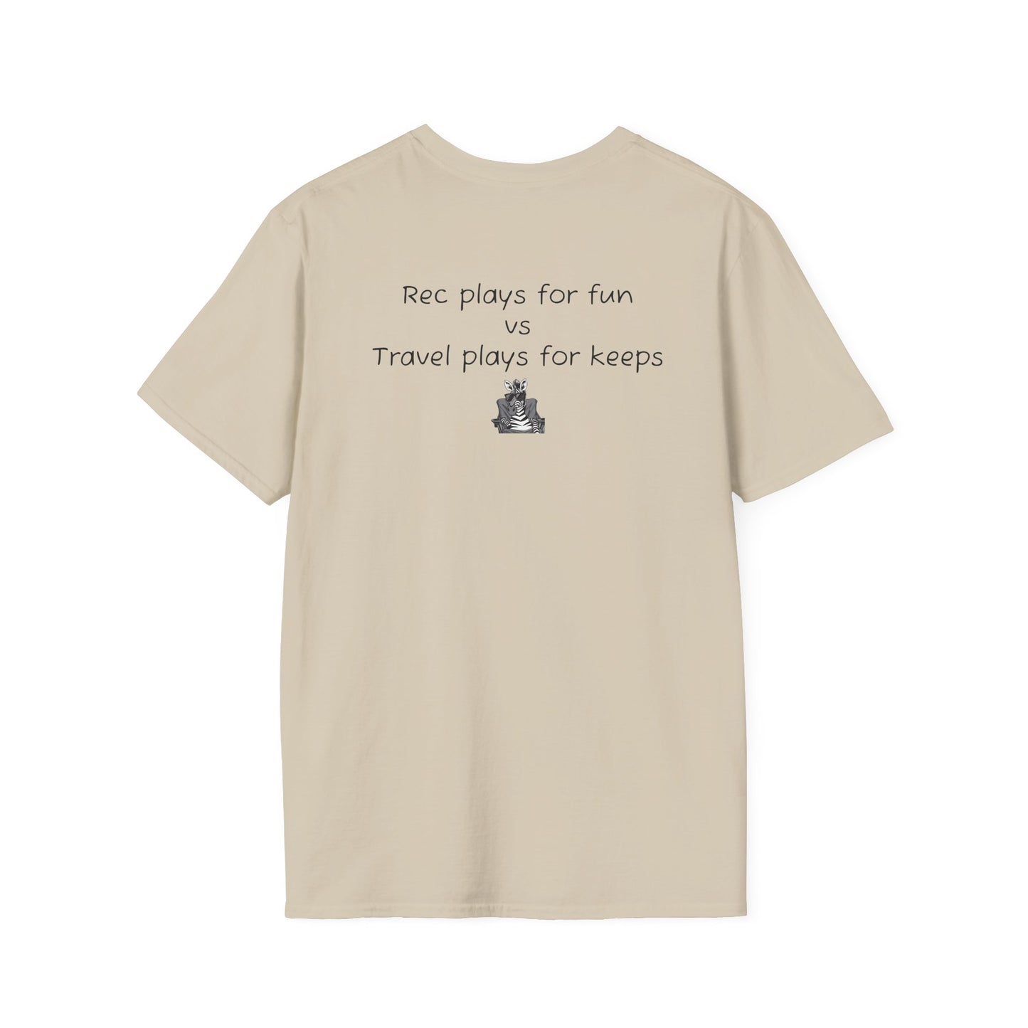 "Rec plays for fun vs Travel plays for keeps - Sideline Softstyle Tee