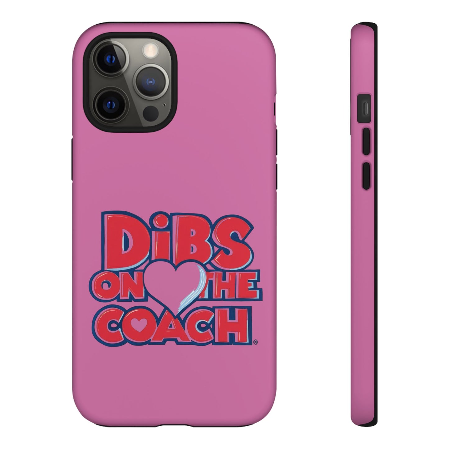 Dibs on the Coach- Tough Case