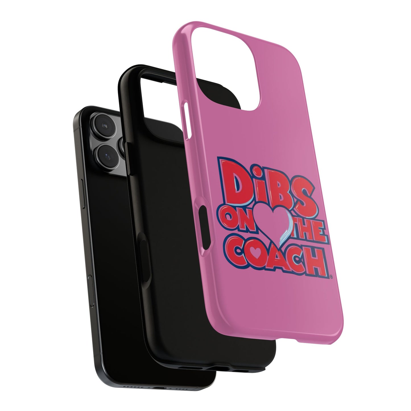 Dibs on the Coach- Tough Case