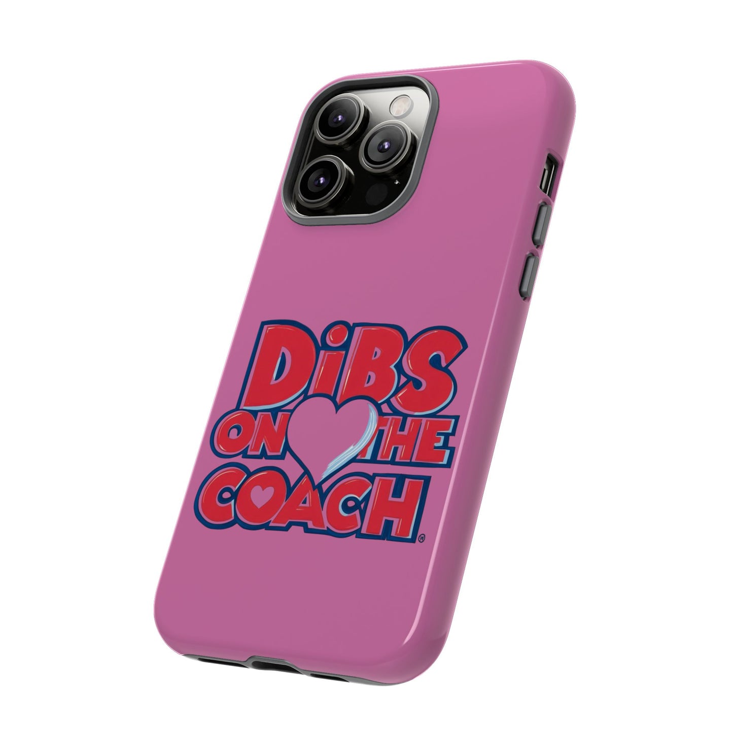 Dibs on the Coach- Tough Case