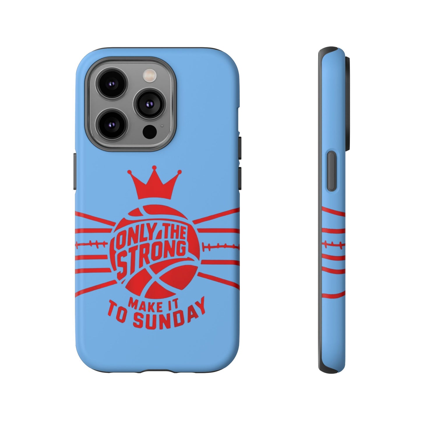 Only the Strong Make it to Sunday (light blue) - Tough Case