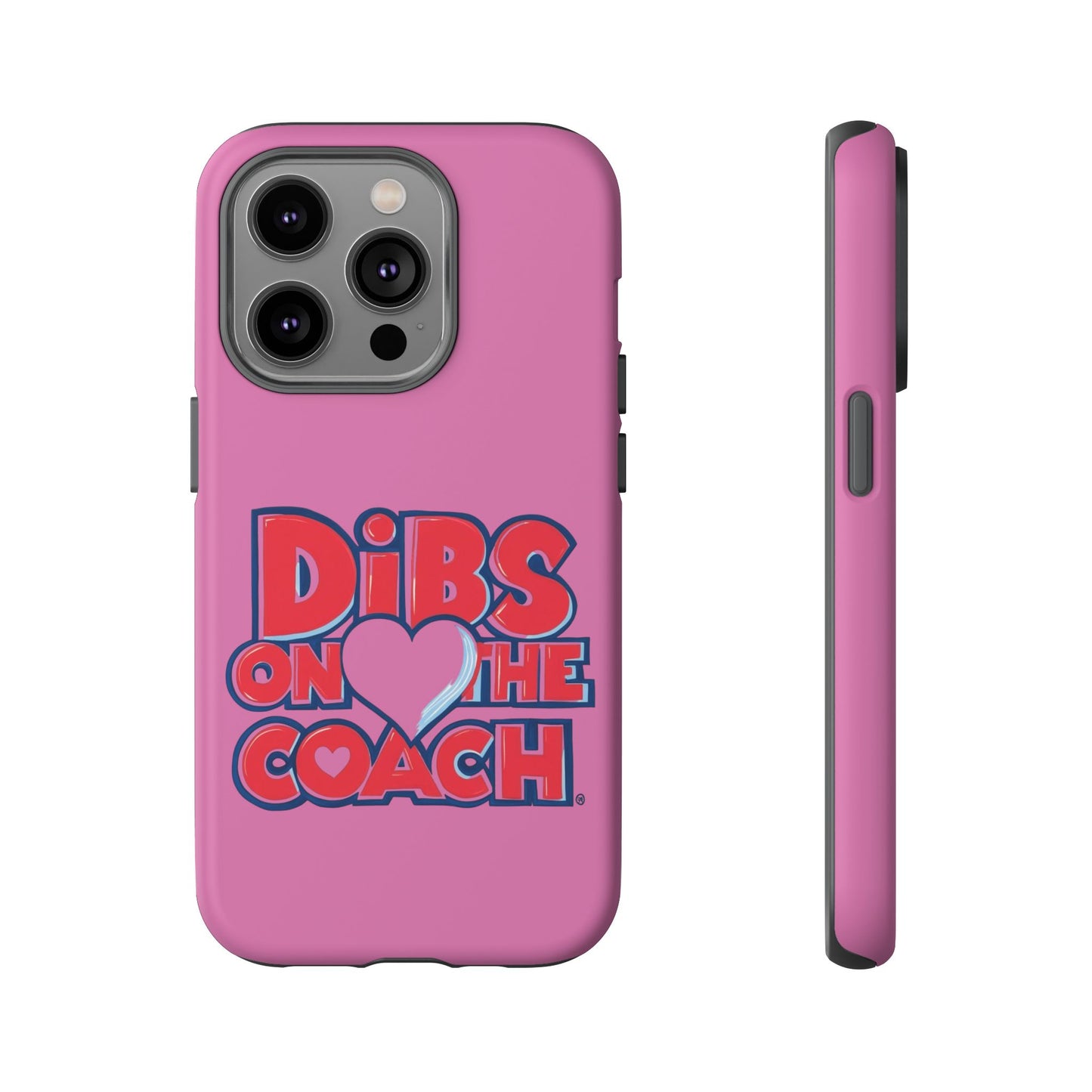 Dibs on the Coach- Tough Case