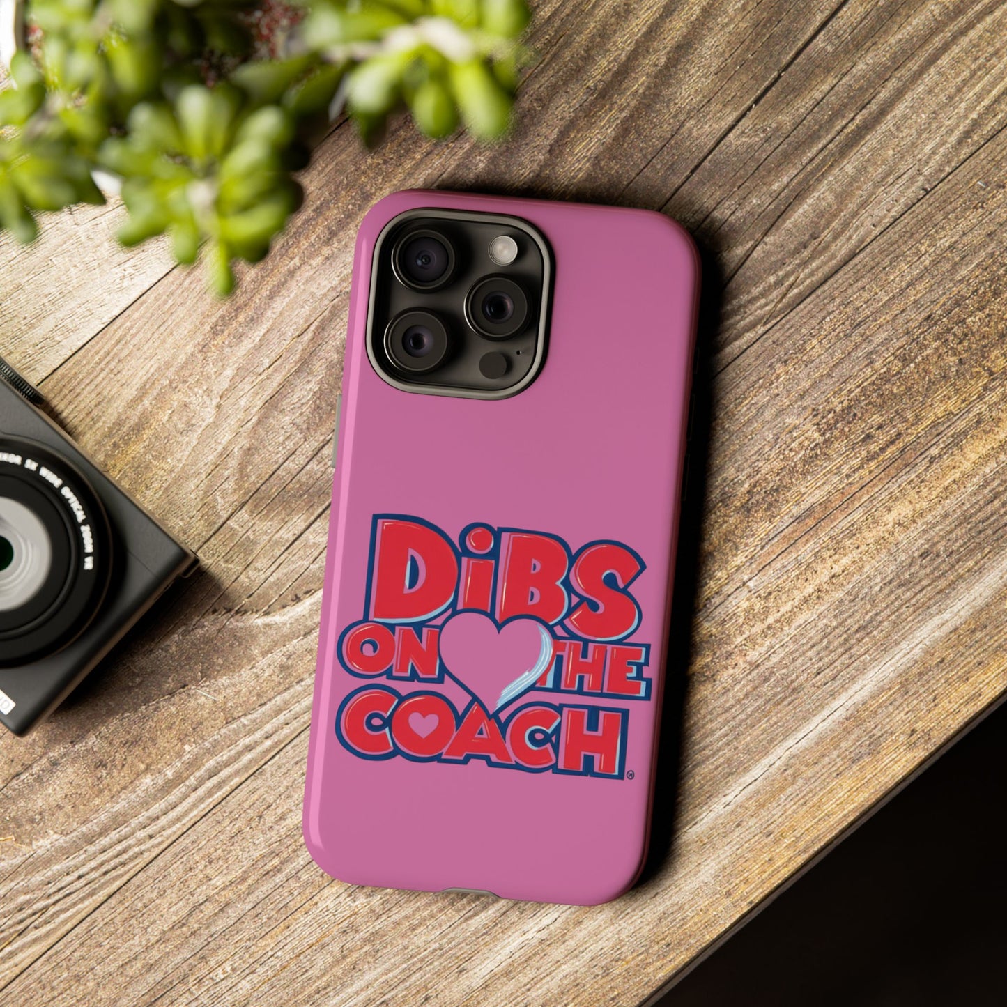 Dibs on the Coach- Tough Case