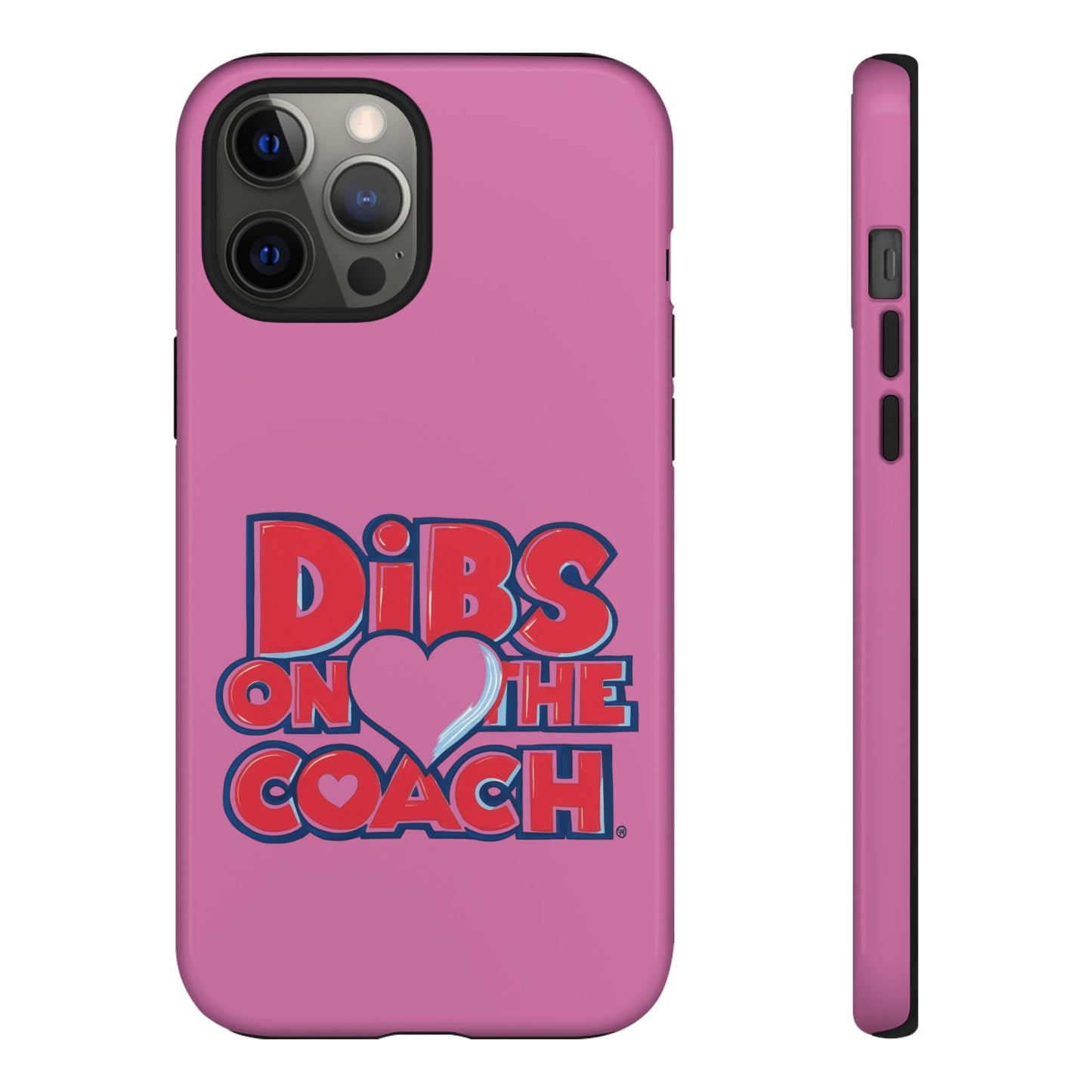 Dibs on the Coach- Tough Case