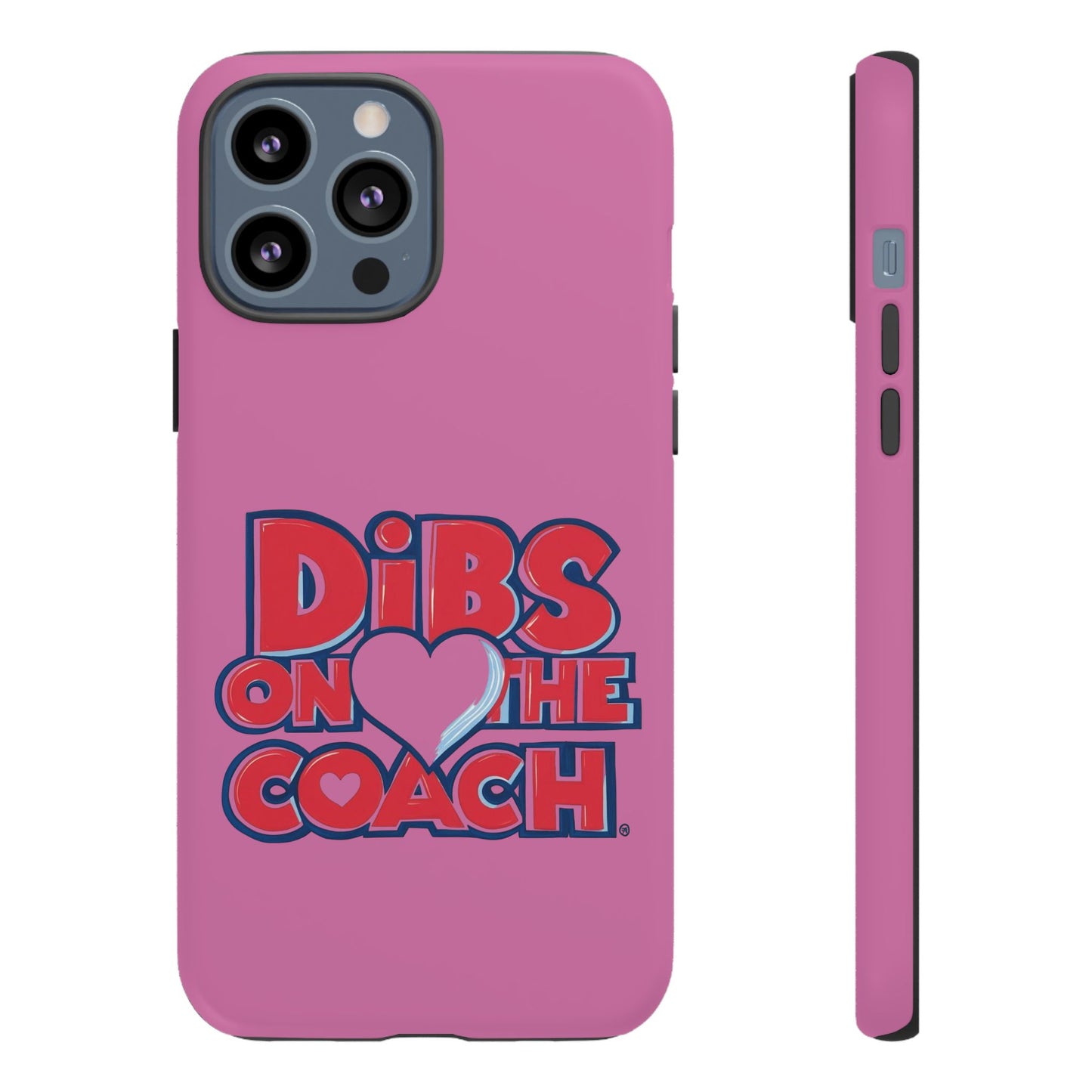 Dibs on the Coach- Tough Case