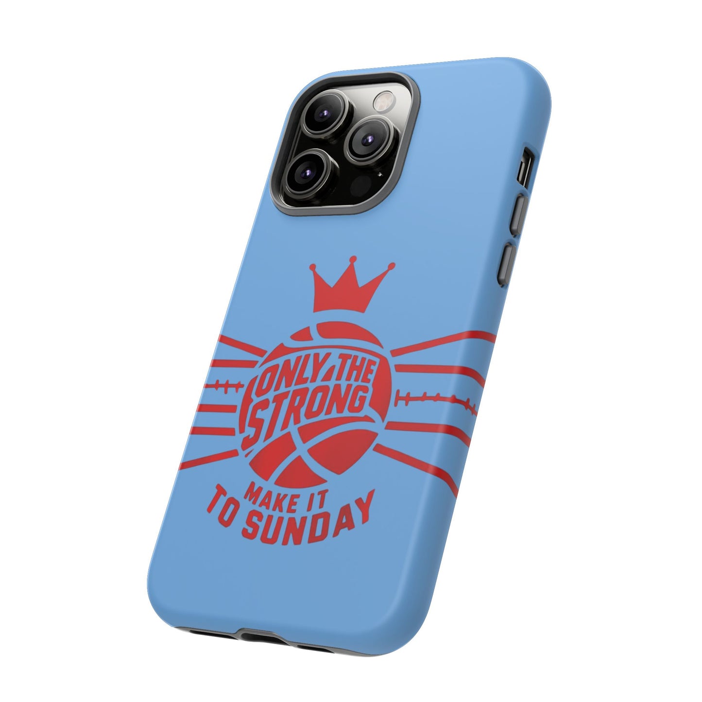 Only the Strong Make it to Sunday (light blue) - Tough Case