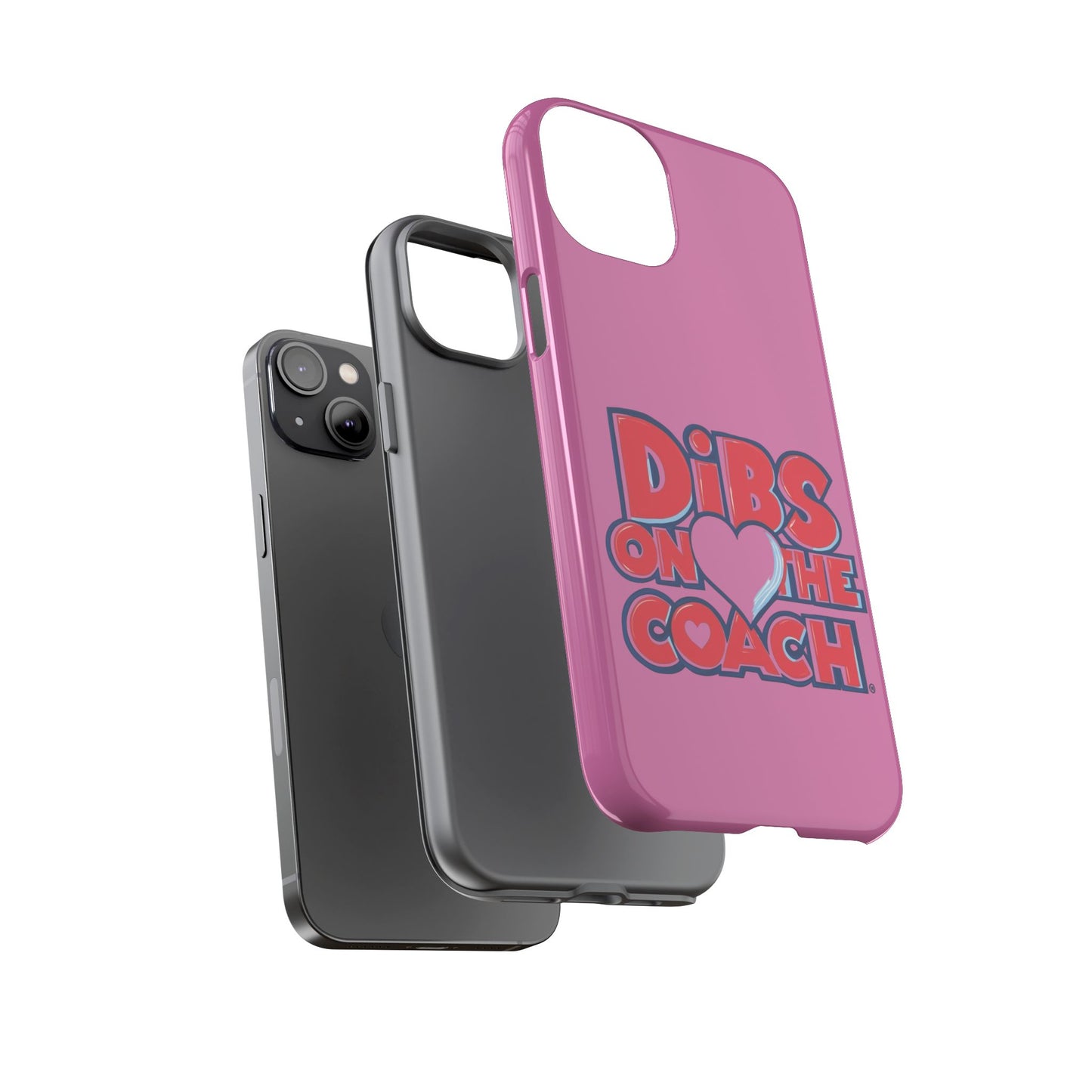 Dibs on the Coach- Tough Case
