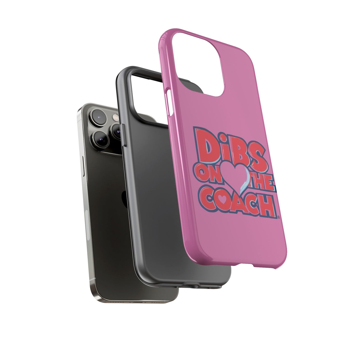 Dibs on the Coach- Tough Case