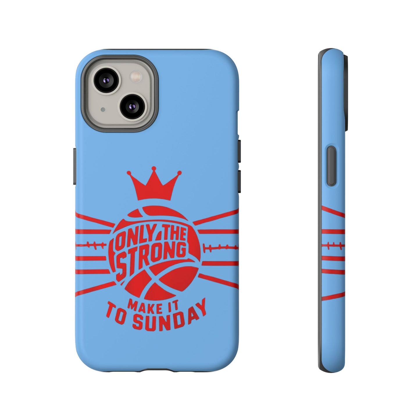 Only the Strong Make it to Sunday (light blue) - Tough Case