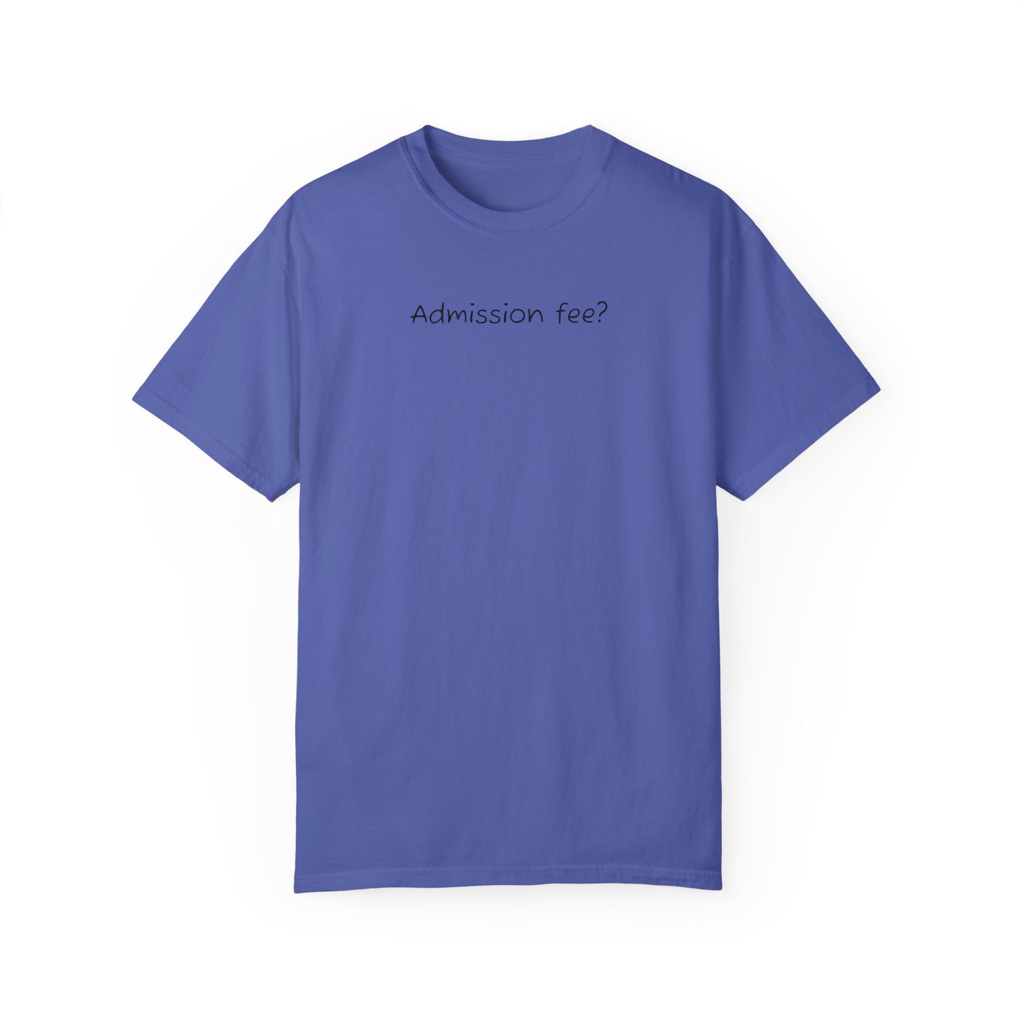 Why More Admission Fees - Comfy Tee