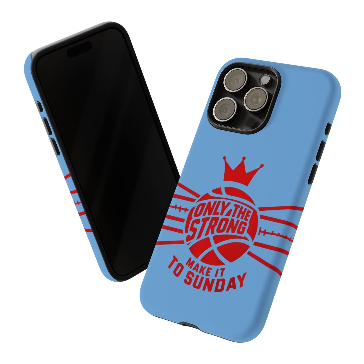 Only the Strong Make it to Sunday (light blue) - Tough Case