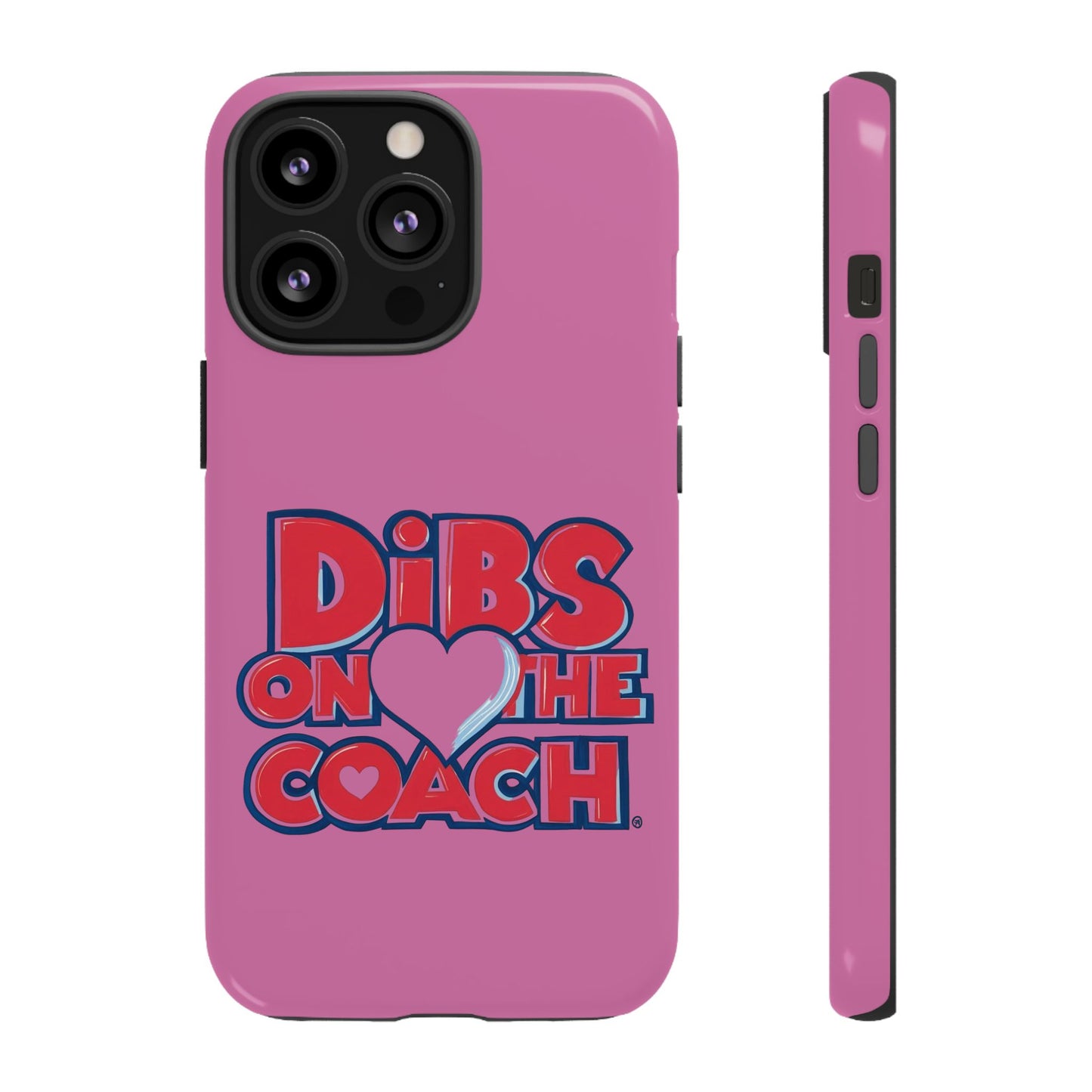 Dibs on the Coach- Tough Case