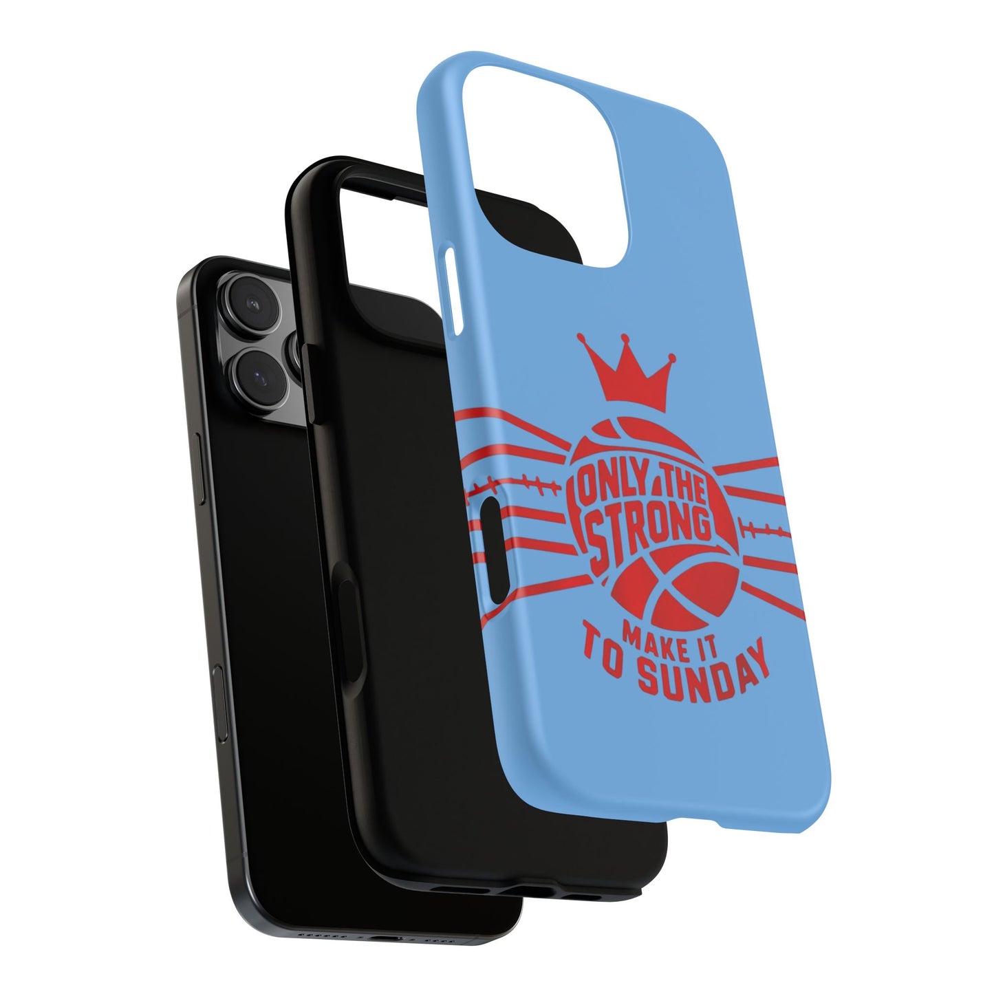 Only the Strong Make it to Sunday (light blue) - Tough Case