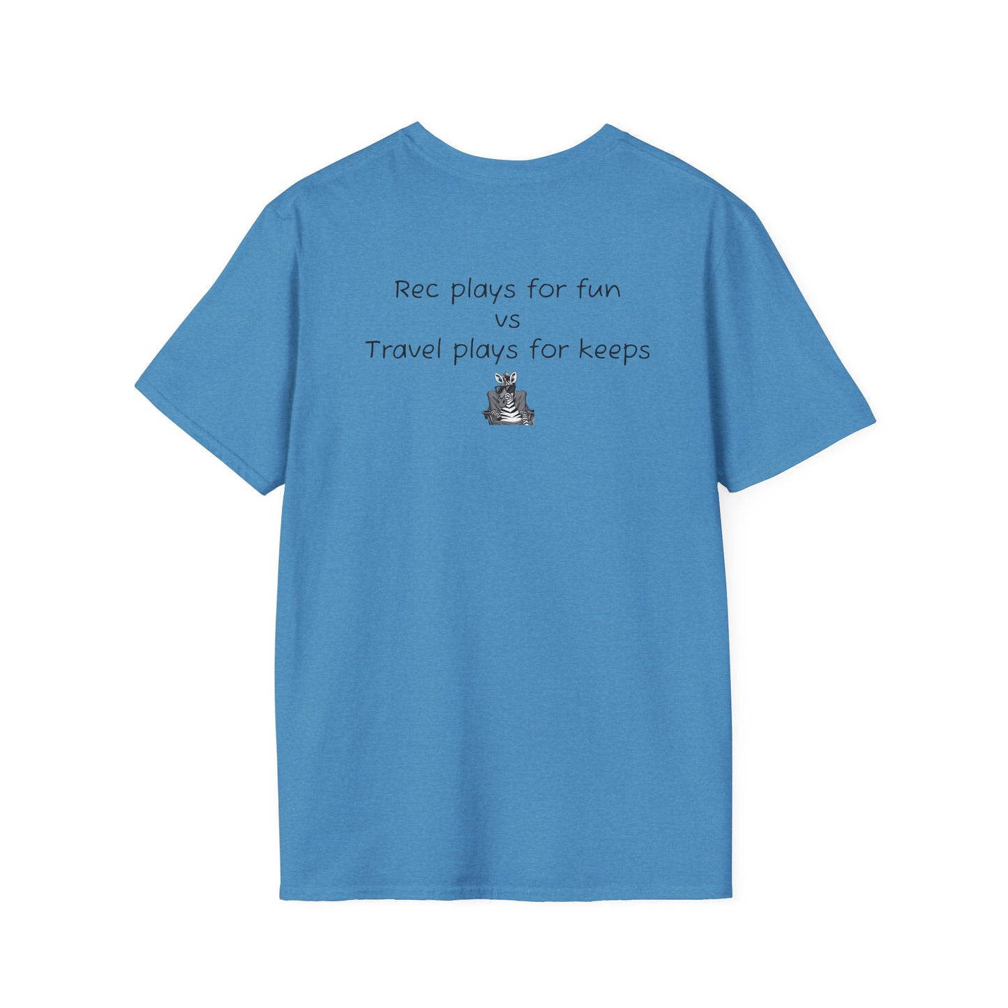 "Rec plays for fun vs Travel plays for keeps - Sideline Softstyle Tee