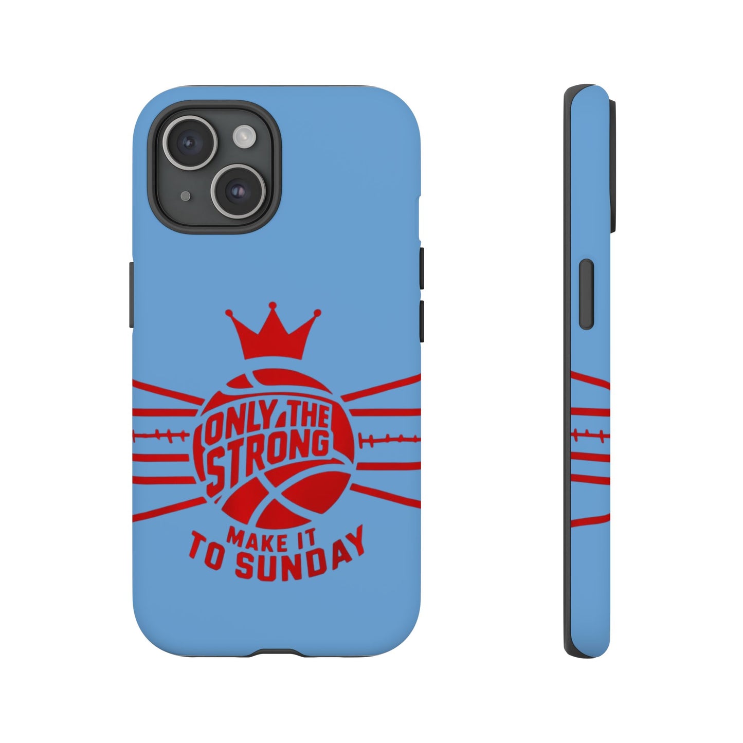 Only the Strong Make it to Sunday (light blue) - Tough Case