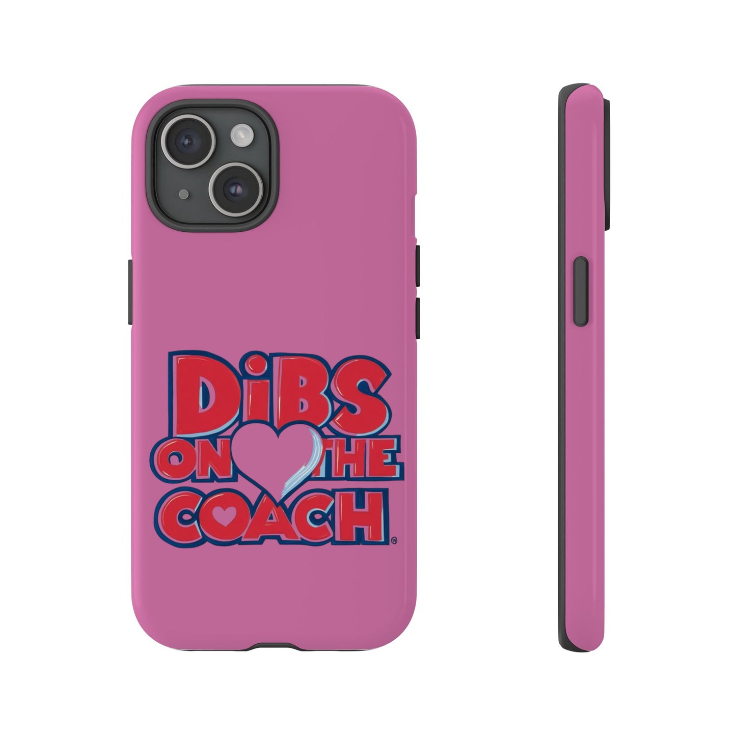 Dibs on the Coach- Tough Case