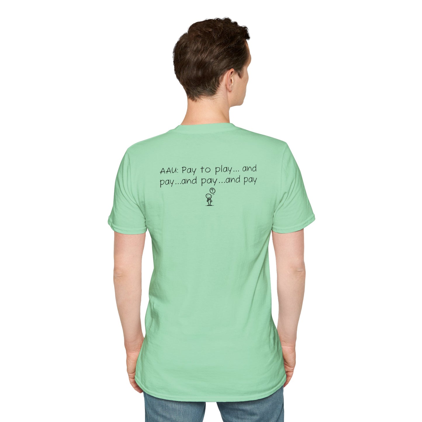 AAU: Pay to play...and pay...any pay - AAU Sideline Softstyle Tee