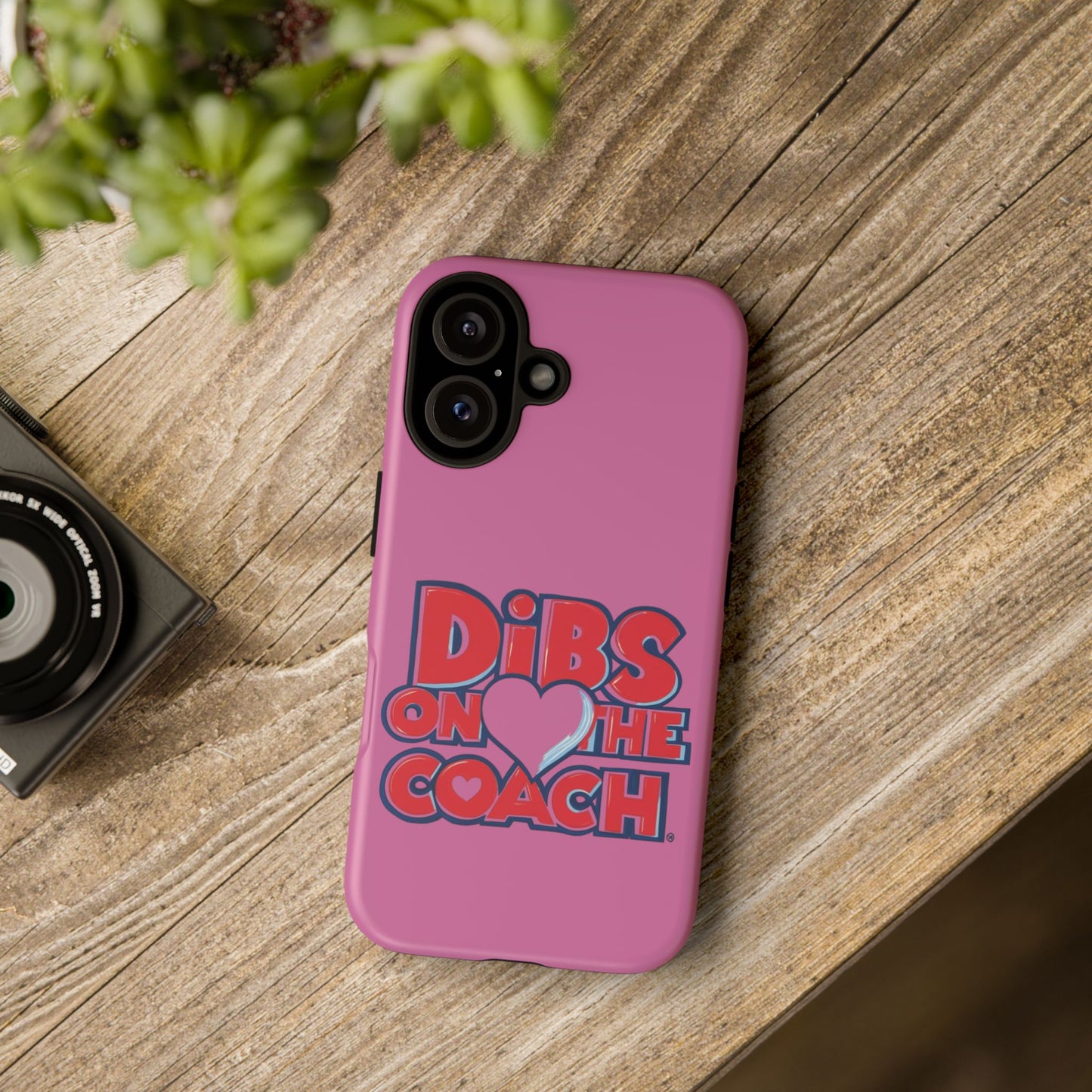 Dibs on the Coach- Tough Case
